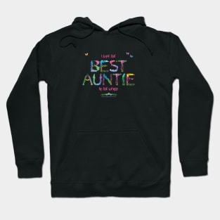 I Have The Best Auntie In The World - tropical wordart Hoodie